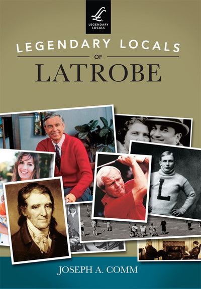 Legendary Locals of Latrobe