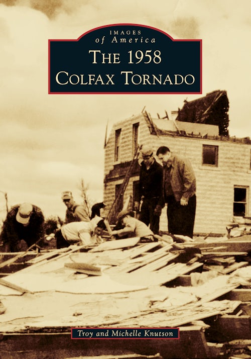 The 1958 Colfax Tornado, Wisconsin: Troy Knutson: 9781467103473