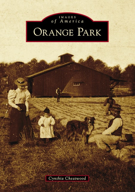 Orange Park, Florida: Cynthia Cheatwood: 9781467105378: Images of