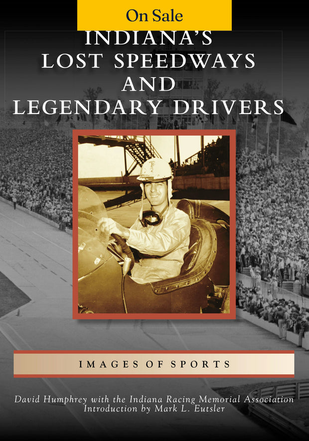 Indiana's Lost Speedways and Legendary Drivers