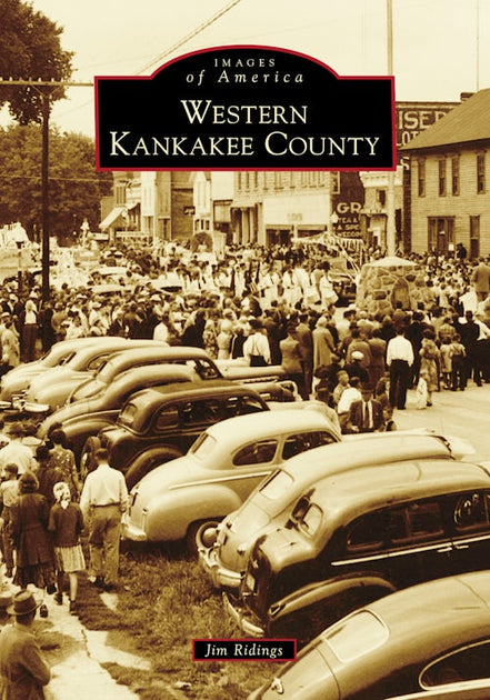Western Kankakee County, Illinois: Jim Ridings: 9781467107211: Images ...