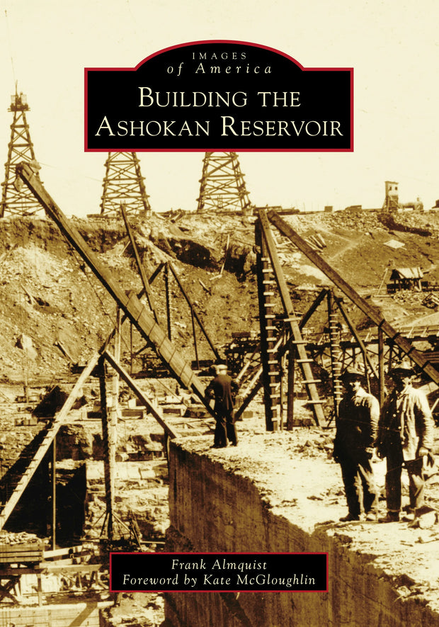Building the Ashokan Reservoir