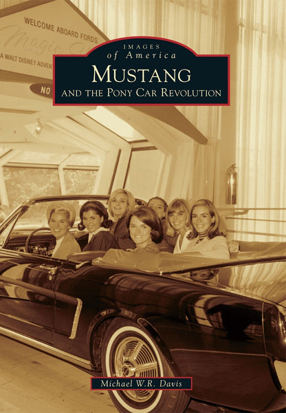 Mustang and the Pony Car Revolution, Michigan: Michael W.R. Davis