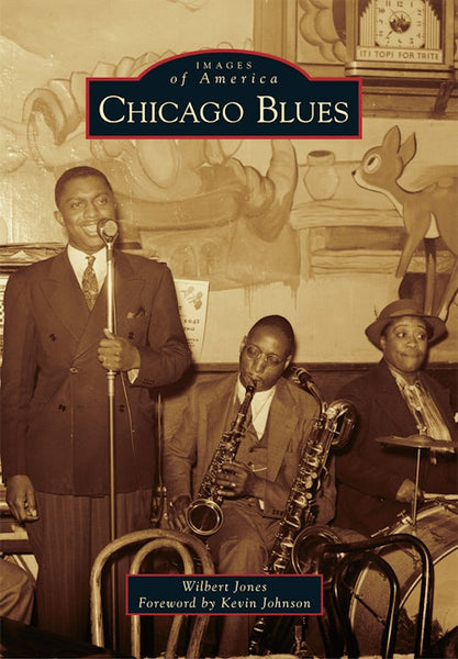 Chicago Blues: Wilbert Jones: 9781467112208: Images of America