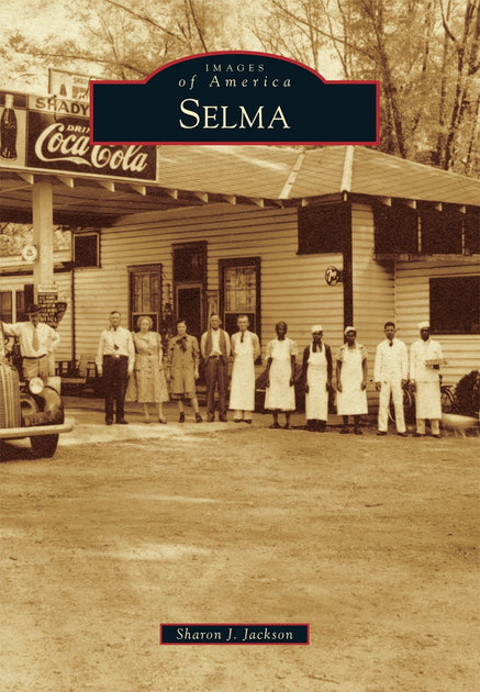 Selma, Alabama: Sharon J. Jackson: 9781467112918: Images of