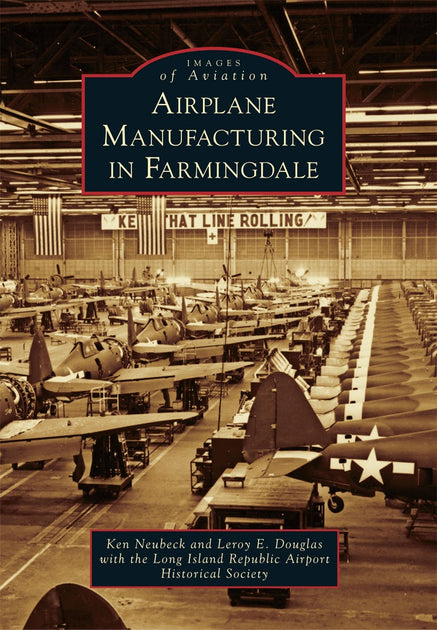 Airplane Manufacturing in Farmingdale, New York: Leroy E. Douglas