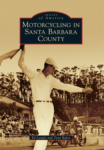 Cover image for Motorcycling in Santa Barbara County, isbn: 9781467117234