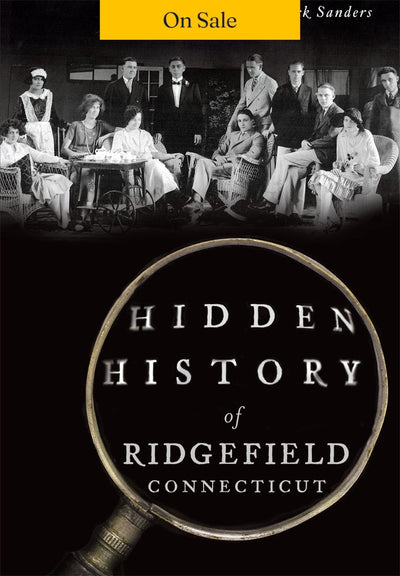 Hidden History of Ridgefield, Connecticut