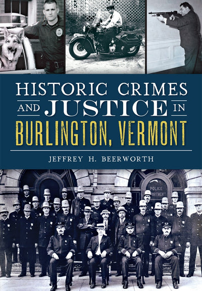 Historic Crimes and Justice in Burlington, Vermont