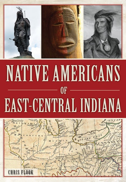 Native Americans of East-Central Indiana, Indiana: Chris Flook