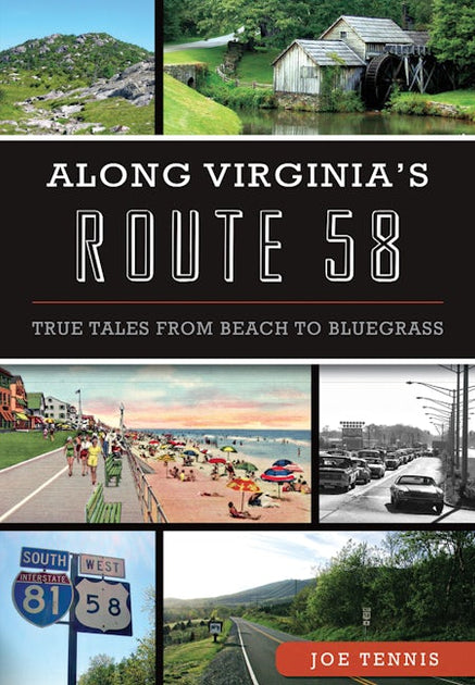 Along Virginia's Route 58:, Virginia: Joe Tennis: 9781467118842
