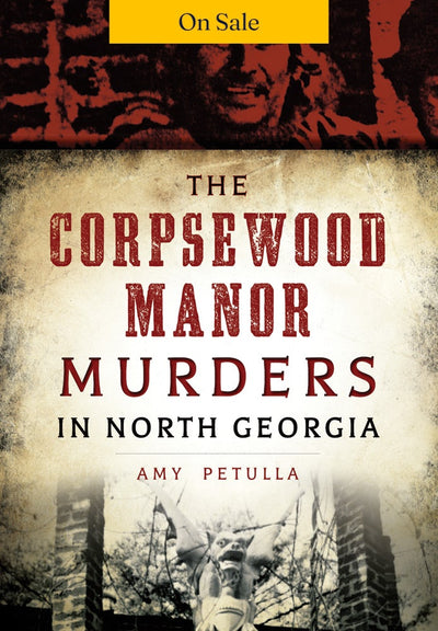 The Corpsewood Manor Murders in North Georgia