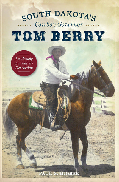 South Dakota’s Cowboy Governor Tom Berry