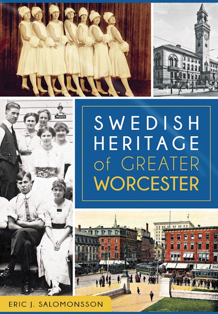 Swedish Heritage of Greater Worcester, Massachusetts: Eric J
