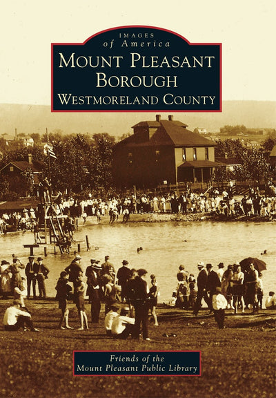 Cover image for Mount Pleasant Borough, Westmoreland County, isbn: 9781467122191
