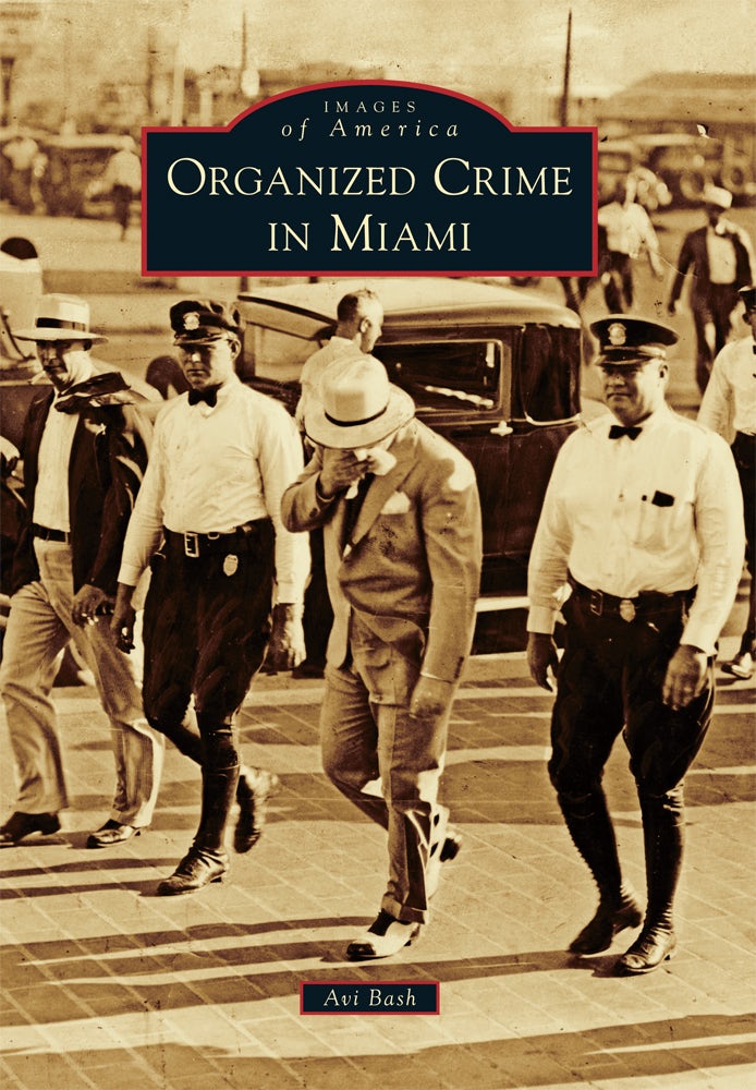 Organized Crime in Miami, Florida: Avraham Bash: 9781467123952
