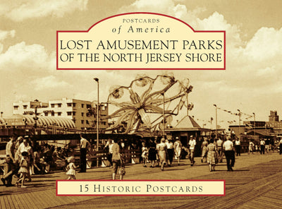 Cover image for Lost Amusement Parks of the North Jersey Shore, isbn: 9781467125789