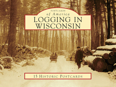 Cover image for Logging in Wisconsin, isbn: 9781467126922