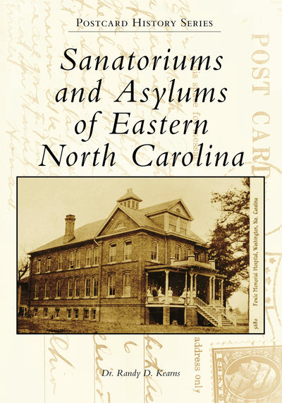 Sanatoriums and Asylums of Eastern North Carolina