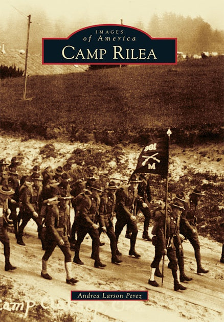 Camp Rilea, Oregon: Andrea Larson Perez: 9781467132305: Images of ...