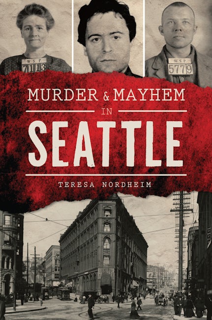 Murder & Mayhem in Seattle, Washington: Teresa Nordheim