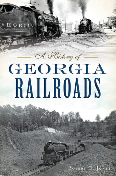 History of Georgia Railroads, A