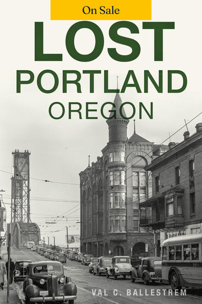 Lost Portland, Oregon
