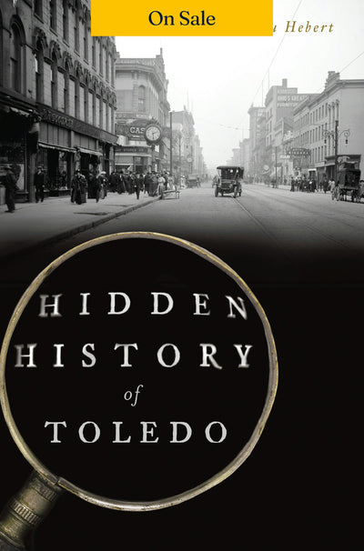 Hidden History of Toledo