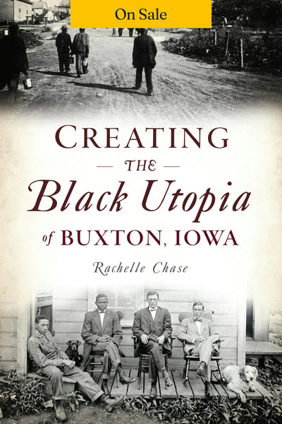 Creating the Black Utopia of Buxton, Iowa