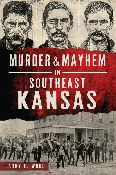 Murder & Mayhem in Southeast Kansas