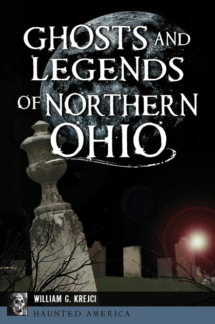Ghosts and Legends of Northern Ohio, Ohio: William G. Krejci