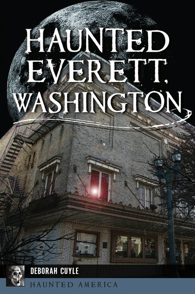 Haunted Everett, Washington