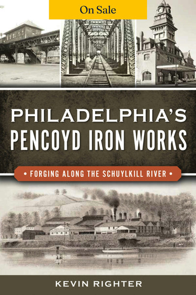Philadelphia's Pencoyd Iron Works