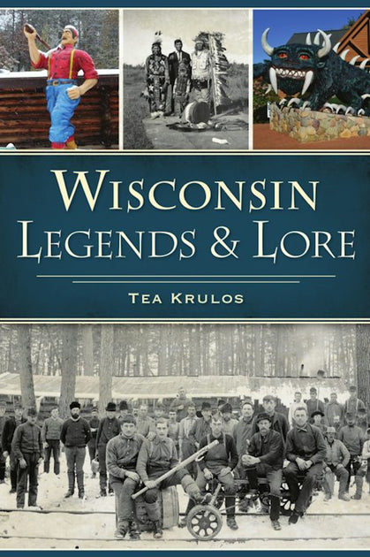 Wisconsin Legends & Lore, Wisconsin: Jason E. Lange: 9781467143448