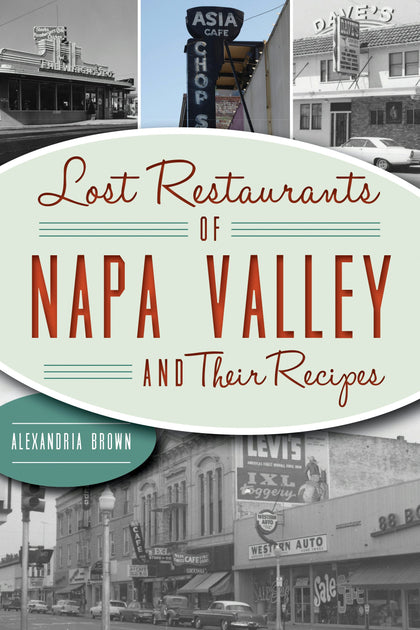 Lost Restaurants of Napa Valley and Their Recipes, California