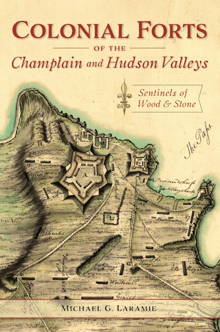 Colonial Forts of the Champlain and Hudson Valleys, New York
