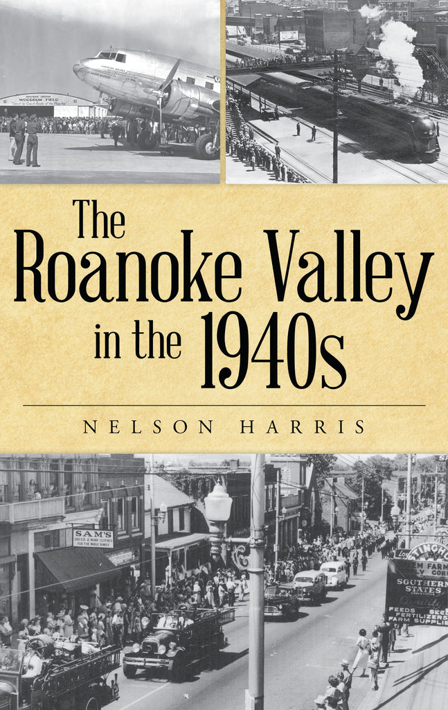 The Roanoke Valley in the 1940s, Virginia: Nelson Harris