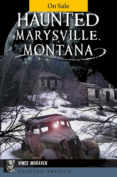 Haunted Marysville, Montana