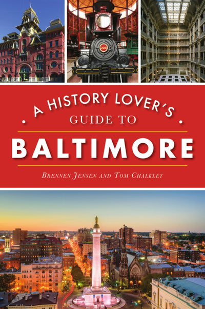 History Lover's Guide to Baltimore, A