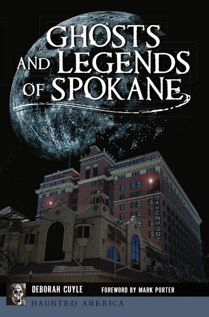 Ghosts and Legends of Spokane, Washington: Deborah Cuyle