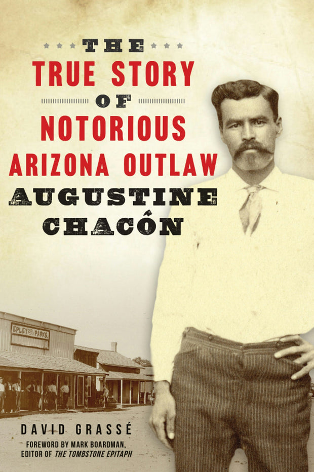 The True Story of Notorious Arizona Outlaw Augustine Chacón