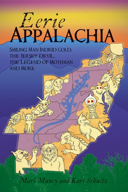 appalachia monsters Eerie Appalachia, West Virginia: Mark Muncy: 9781467148184: American Legends: Paperback – Arcadia Publishing