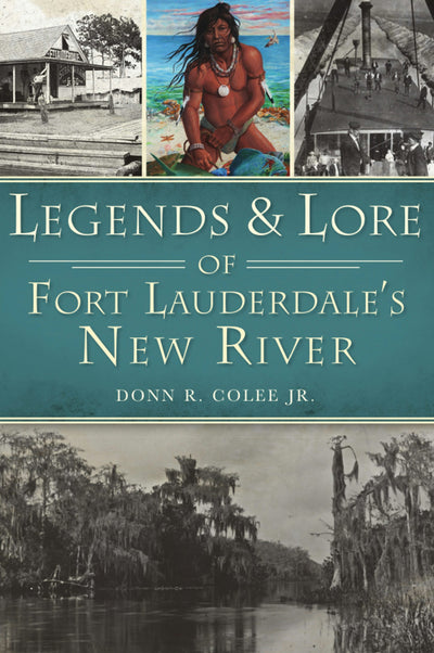 Legends and Lore of Fort Lauderdale's New River