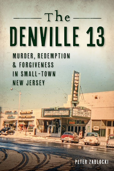 The Denville 13, New Jersey: Peter Zablocki: 9781467148344: True