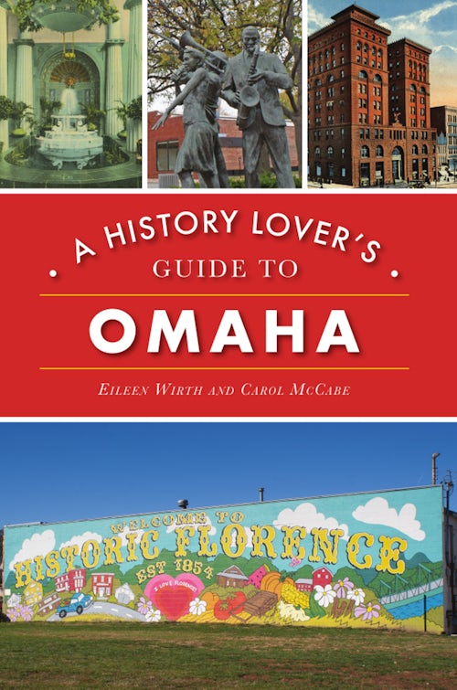 History Lover's Guide to Omaha, A, Nebraska: Eileen M. Wirth