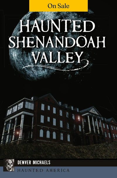 Haunted Shenandoah Valley