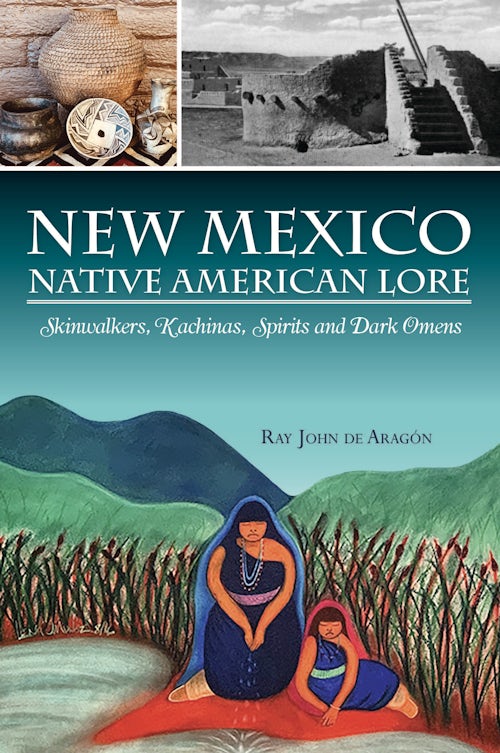 New Mexico Native American Lore, New Mexico: Ray John de Aragón