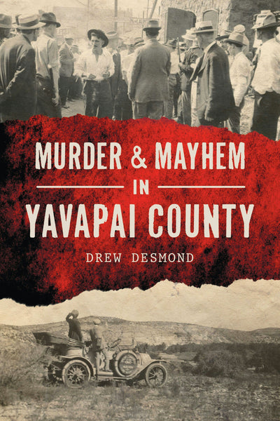 Cover image for Murder & Mayhem in Yavapai County, isbn: 9781467151078