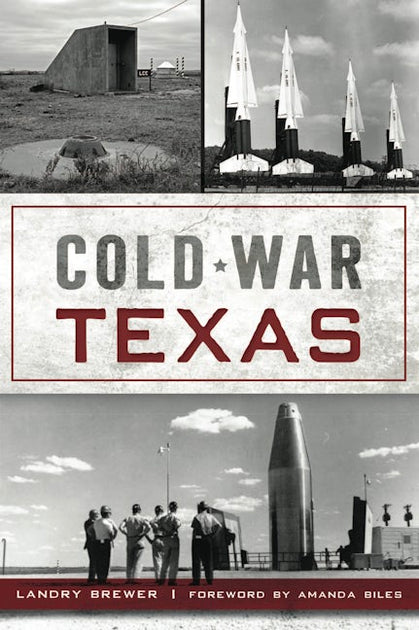 Cold War Texas, Texas: Landry Brewer: 9781467152471: Paperback