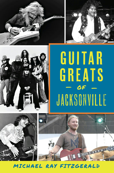 Guitar Greats of Jacksonville, Florida: Michael Ray Fitzgerald